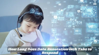 How Long Does Data Annotation tech Take to Respond