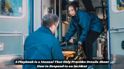 A Playbook is a Manual That Only Provides Details About How to Respond to an Incident