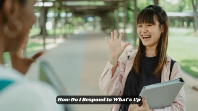 How Do I Respond to What's Up