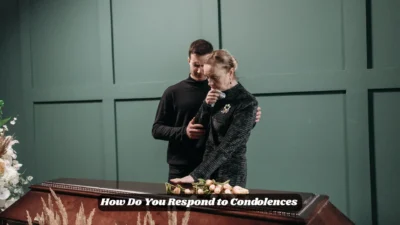 How Do You Respond to Condolences 