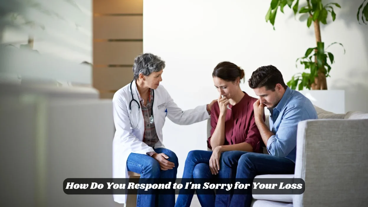 How Do You Respond to I'm Sorry for Your Loss