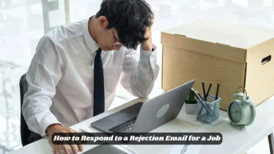 How to Respond to a Rejection Email for a Job