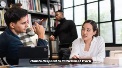 How to Respond to Criticism at Work