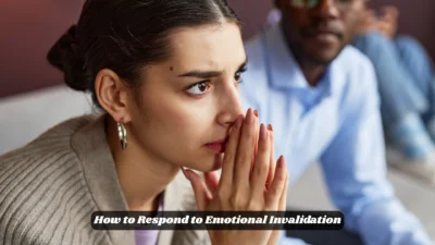 How to Respond to Emotional Invalidation
