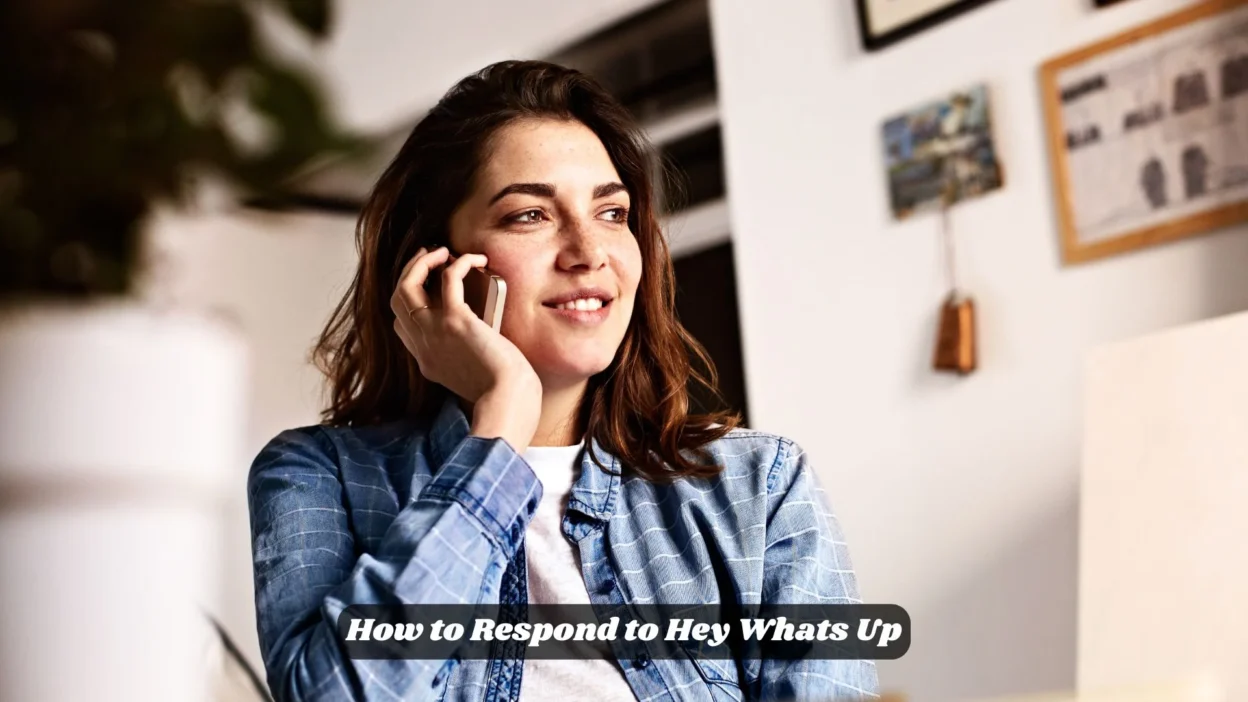 How to Respond to Hey Whats Up