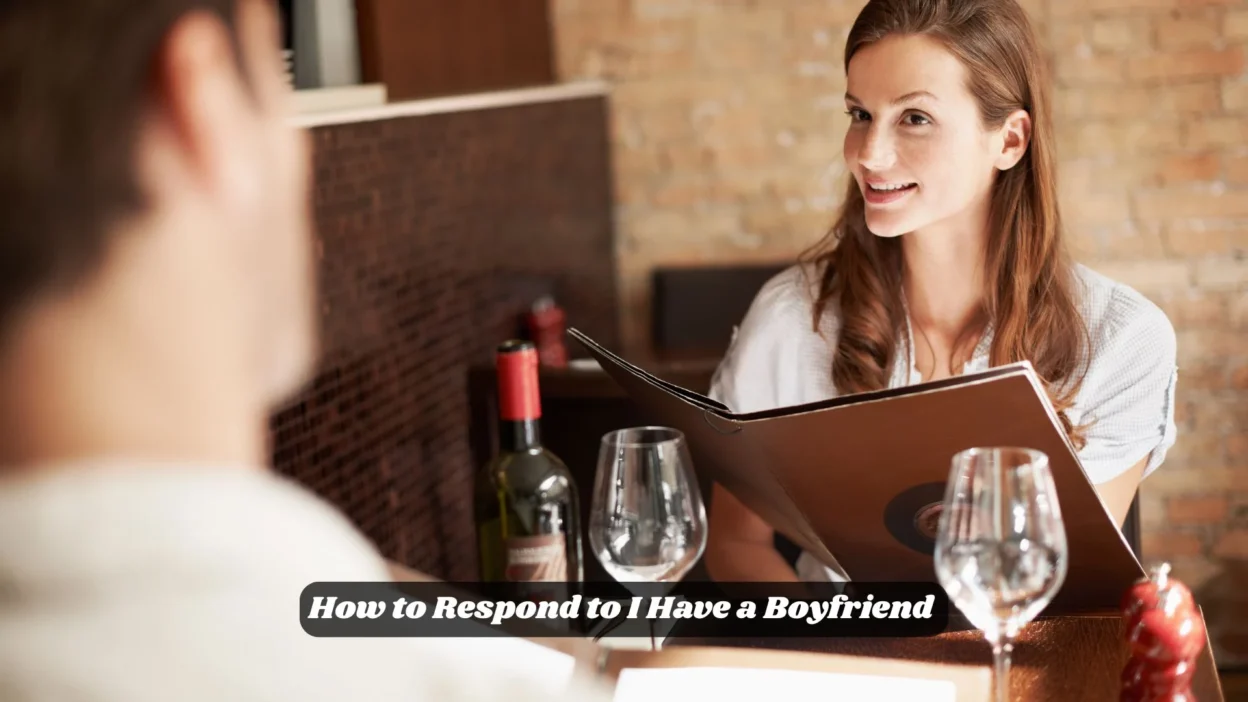 How to Respond to I Have a Boyfriend 