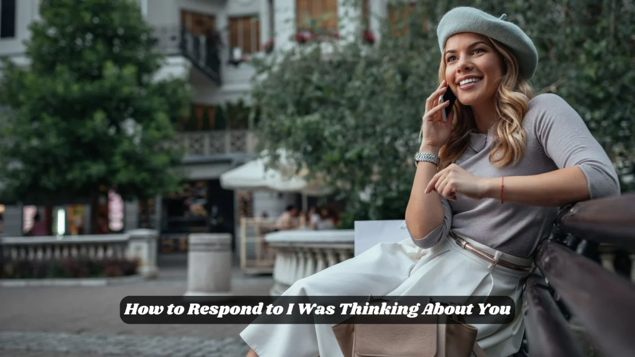 How to Respond to I Was Thinking About You