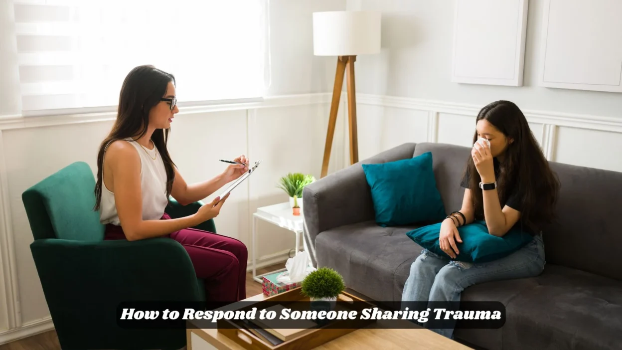 How to Respond to Someone Sharing Trauma