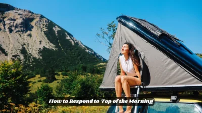How to Respond to Top of the Morning
