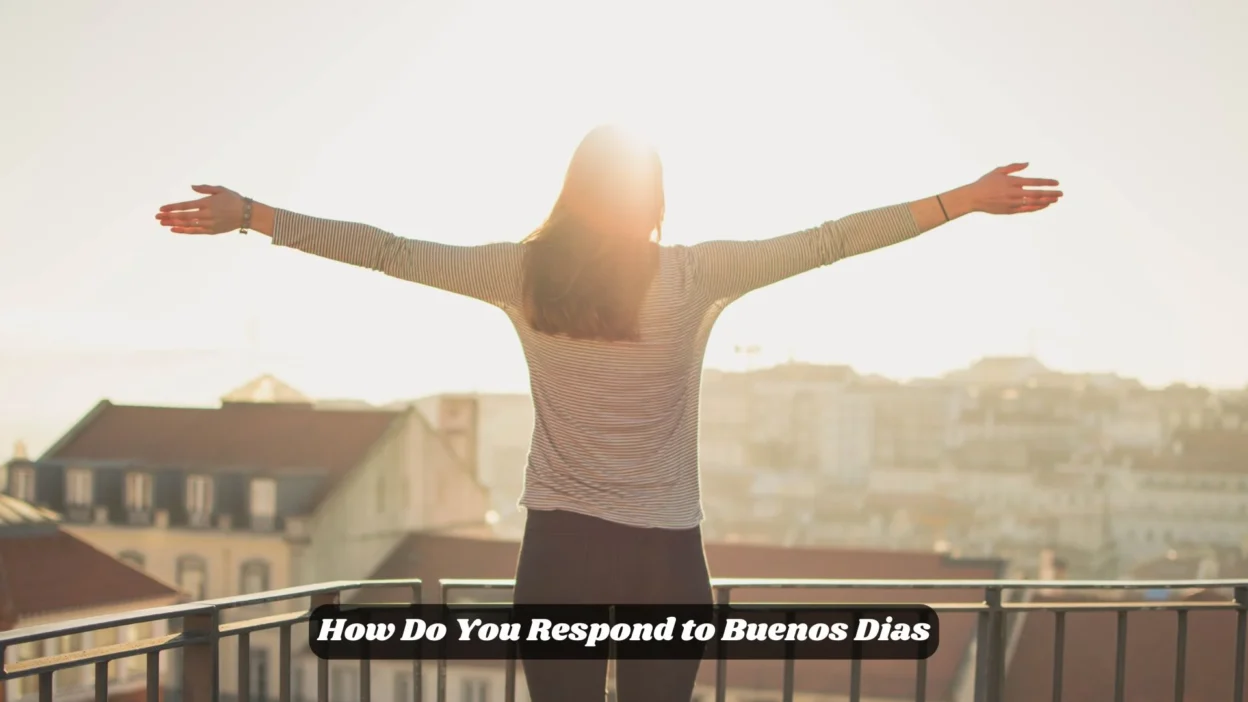 How Do You Respond to Buenos Dias