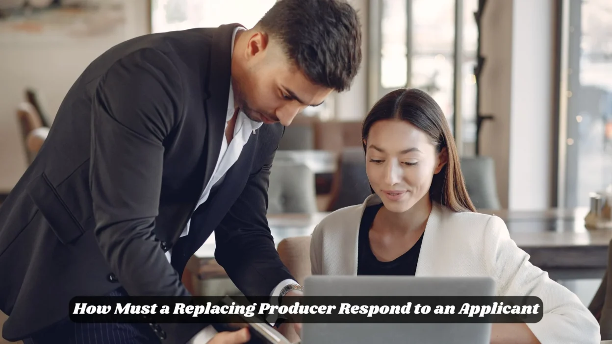 How Must a Replacing Producer Respond to an Applicant