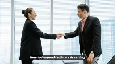 How to Respond to Have a Great Day