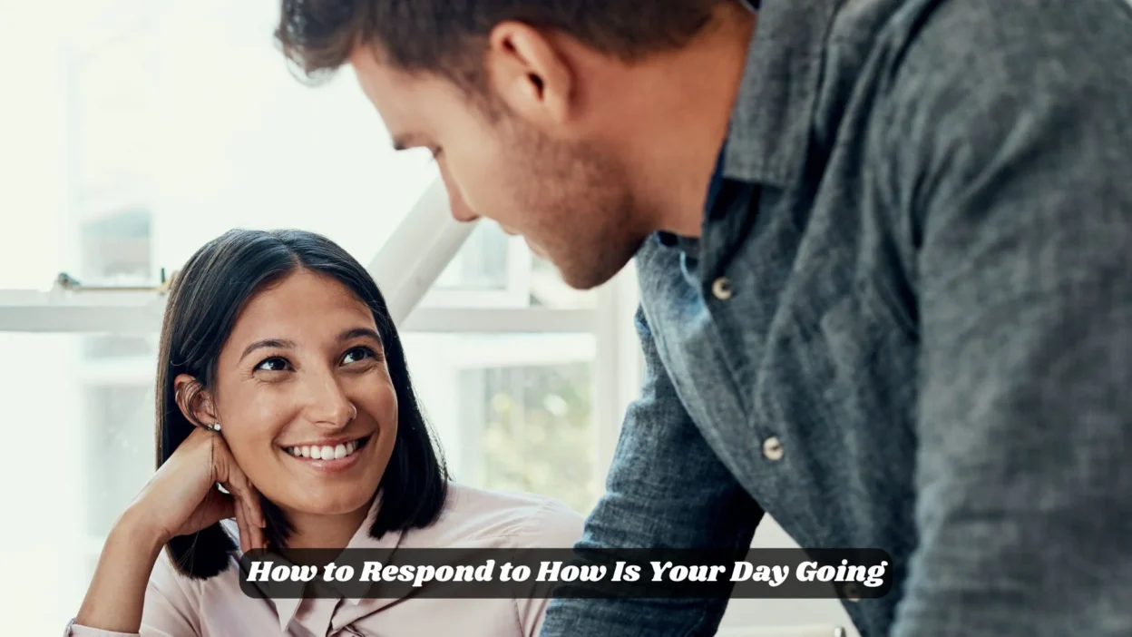 How to Respond to How Is Your Day Going