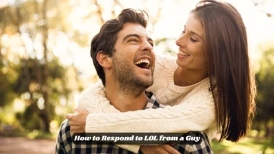 How to Respond to LOL from a Guy