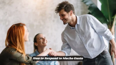 How to Respond to Mucho Gusto